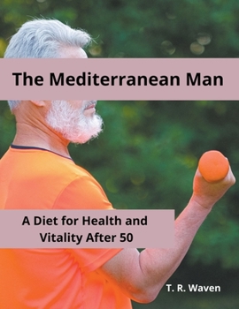 Paperback The Mediterranean Man A Diet for Health and Vitality After 50 Book