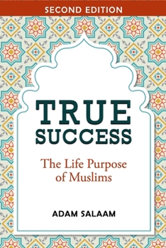 Paperback True Success: The Life Purpose of Muslims Book