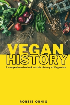 Paperback Vegan History, A comprehensive look at this history of Veganism Book