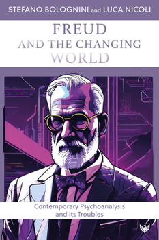 Paperback Freud and the Changing World: Contemporary Psychoanalysis and Its Troubles Book