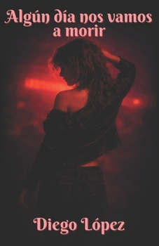 Paperback Algún día nos vamos a morir [Spanish] Book
