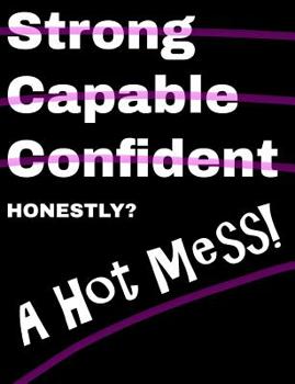 Paperback Honestly A Hot Mess Composition Notebook: College Ruled (7.44 x 9.69) Funny Black White Pink Strong Capable Confident Crossed Out Book