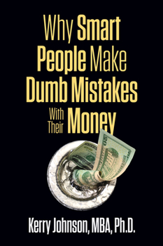 Paperback Why Smart People Make Dumb Mistakes with Their Money Book