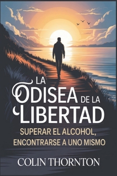 Paperback La Odisea de la Libertad: Superar el alcohol, encontrarse a uno mismo [Spanish] Book
