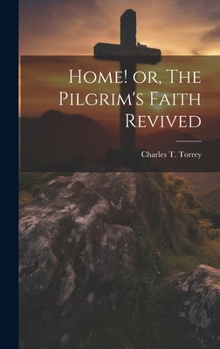 Hardcover Home! or, The Pilgrim's Faith Revived Book