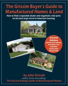 Paperback The Grissim Buyer's Guide to Manufactured Homes & Land: How to Find a Reputable Dealer and Negotiate a Fair Price on the Best Kept Secret in American Housing Book