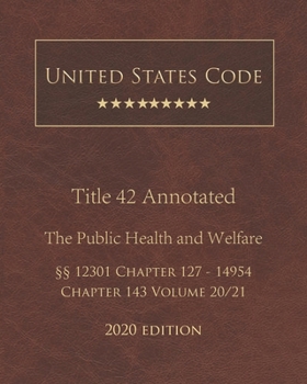 Paperback United States Code Annotated Title 42 The Public Health and Welfare 2020 Edition ??12301 Chapter 127 - 14954 Chapter 143 Volume 20/21 Book