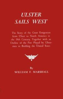 Ulster Sails West The Story of the Great Emigration from Ulster to North America