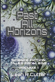 Past All Horizons: Science Fiction From BSQ