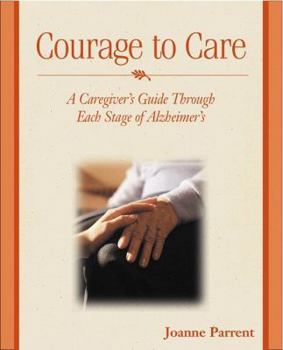 Paperback Courage to Care: A Caregiver's Guide Through Each Stage of Alzheimer's Book