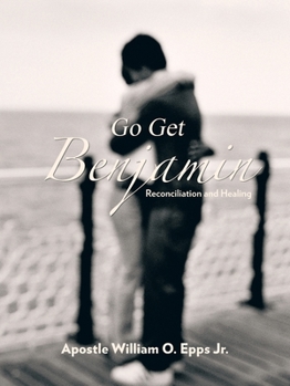 Paperback Go Get Benjamin: Reconciliation and Healing Book