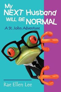 Paperback My Next Husband Will Be Normal: A St. John Adventure Book