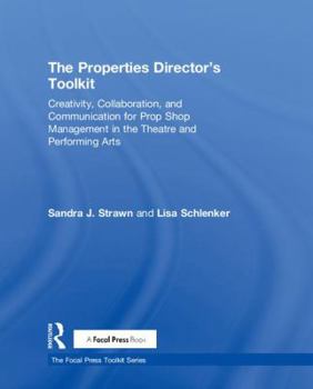 Hardcover The Properties Director's Toolkit: Managing a Prop Shop for Theatre Book