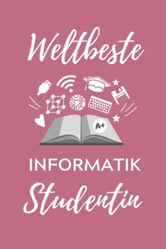 Paperback Weltbeste Informatik Studentin: A5 Geschenkbuch LINIERT f?r Informatik Studenten - Programmierer - Geschenkidee Abitur Schulabschluss - Vorlesungsbegi [German] Book