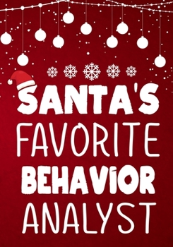 Paperback Santa's Favorite Behavior Analyst: Perfect for Notes, Journaling, journal/Notebook, Behavior Analyst Christmas Gift, original appreciation \ Christmas Book