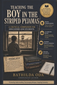 TEACHING THE BOY IN THE STRIPED PYJAMAS: A Critical Companion for Educators and Students