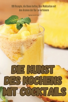 Die Kunst Des Kochens Mit Cocktails (German Edition)