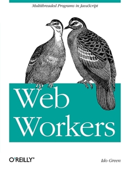 Paperback Web Workers: Multithreaded Programs in JavaScript Book