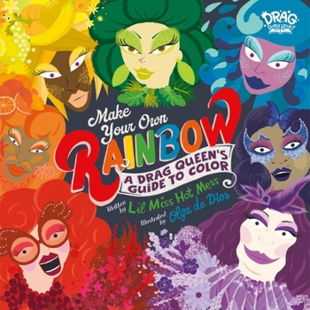 Hardcover Make Your Own Rainbow: A Drag Queen's Guide to Color Book