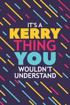 Paperback It's a Kerry Thing You Wouldn't Understand: Lined Notebook / Journal Gift, 120 Pages, 6x9, Soft Cover, Glossy Finish Book