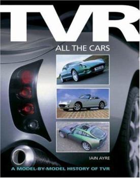 Hardcover TVR: All the Cars: A Model-By-Model History of TVR Book