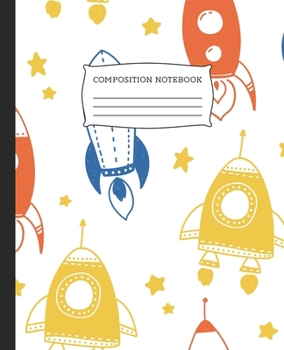 Composition Notebook: Wide Ruled Notebook Space Rockets Lined School Journal | 100 Pages | 7.5" x 9.25" | Children Kids Girls Teens Women | Perfect For School