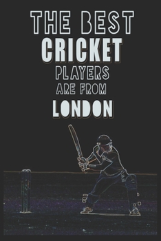 Paperback The Best Cricket Players are from London journal: 6*9 Lined Diary Notebook, Journal or Planner and Gift with 120 pages Book