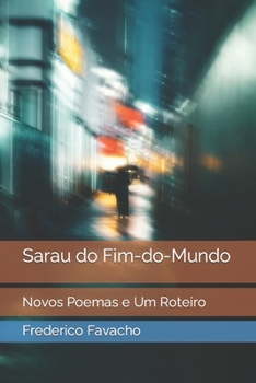 Paperback Sarau do Fim-do-Mundo: Novos Poemas e Um Roteiro [Portuguese] Book