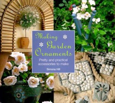 Hardcover Making Garden Ornaments: Pretty and Practical Accessories to Make Book