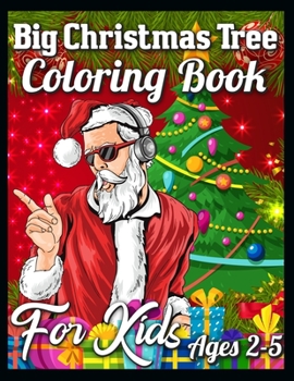 Paperback Big Christmas Tree Coloring Book For Kids Ages 2-5: A Collection of Fun and Easy Christmas Eve Santa Claus Gifts Coloring Pages for Kids, Toddlers and Book