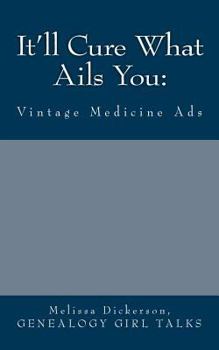 Paperback It'll Cure What Ails You: Vintage Medicine Ads Book