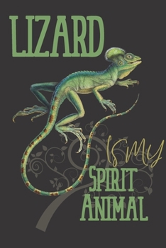 Lizard is my spirit animal: Lizard gifts for women,and men:Green Basilisk Lizard blank Lined notebook/Journal to write in.