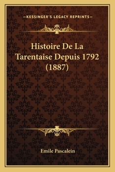 Paperback Histoire De La Tarentaise Depuis 1792 (1887) [French] Book