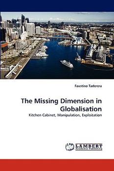 The Missing Dimension in Globalisation: Kitchen Cabinet, Manipulation, Exploitation