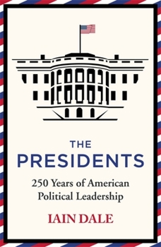 Hardcover The Presidents: 250 Years of American Political Leadership Book