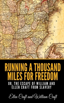 Paperback Running a Thousand Miles for Freedom or, the Escape of William and Ellen Craft from Slavery Book