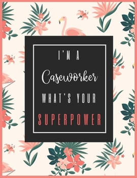 Paperback I'm A CASEWORKER, What's Your Superpower?: 2020-2021 Planner for Caseworker, 2-Year Planner With Daily, Weekly, Monthly And Calendar (January 2020 thr Book