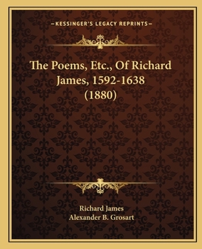 Paperback The Poems, Etc., Of Richard James, 1592-1638 (1880) Book