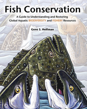 Hardcover Fish Conservation: A Guide to Understanding and Restoring Global Aquatic Biodiversity and Fishery Resources Book