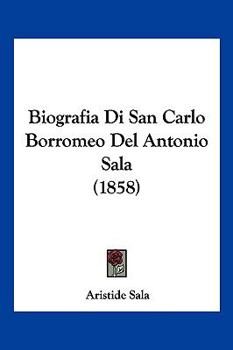 Biografia Di San Carlo Borromeo Del Antonio Sala (1858)