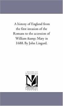 Paperback A History of England From the First invasion of the Romans to the Accession of William and Mary in 1688. by John Lingard. Vol. 8 Book