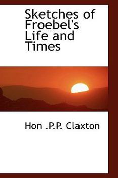 Sketches of Froebel's Life and Times