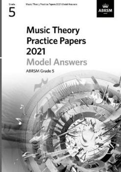 Sheet music Music Theory Practice Papers Model Answers 2021, ABRSM Grade 5 (Theory of Music Exam papers & answers (ABRSM)) Book