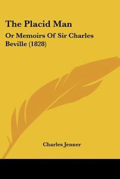 The Placid Man: Or Memoirs Of Sir Charles Beville