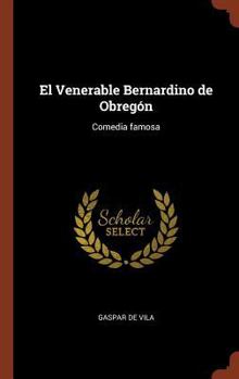 Hardcover El Venerable Bernardino de Obregón: Comedia famosa [Spanish] Book