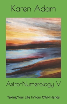 Paperback Astro-Numerology V: Taking Your Life In Your OWN Hands Book