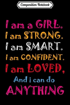 Paperback Composition Notebook: i am a girl i am smart i am strong i can do anything Journal/Notebook Blank Lined Ruled 6x9 100 Pages Book