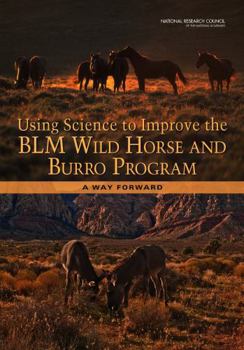 Using Science to Improve the Blm Wild Horse and Burro Program: A Way Forward