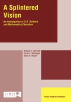 Hardcover A Splintered Vision: An Investigation of U.S. Science and Mathematics Education Book