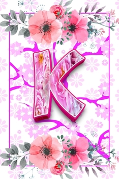 Paperback K monogram initial letter pretty notebook for women and girls: journal Gift For Kids, Girls, Women who like flowers and Writing & Note Taking; birthda Book